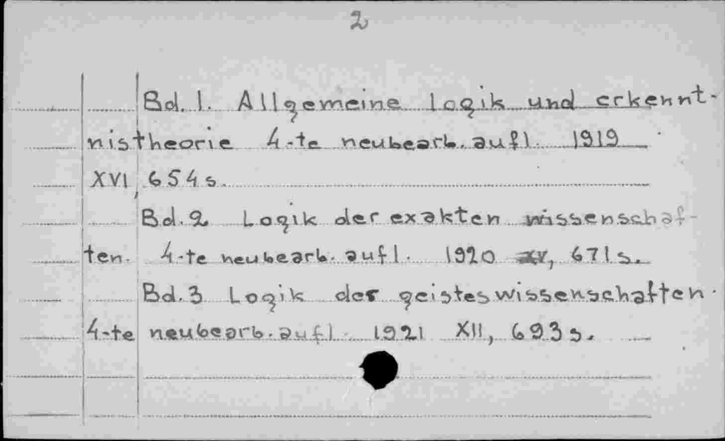 ﻿.. Sol. ..L A .1.1 e .ИММ.ИА  UmoL—S.cJ&«h n't • v> vb.'i1 Vieor V e. 4 -1c....Л'еи1аеэ.г.и.,..Э.мЛ-1-. Д511Э—.
XVI tS4s>......................................
j
Bol.*2, Lo«jik Jer ex^hten. жхь.ьев&йЬэ|-iew. 4-te Heu U«rl».,9u| 1 ■	1910 ÄV,
Bal, 5 Loc^i k def bVeS v^'bbc^'bC.k-aVtc ' 4-+e n<u<oeprb .,a_w..£.L-.1.3U XM ,	_